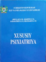 Abdullayeva V. K va bosh. Xususiy psixiatriya. T.-  2015
